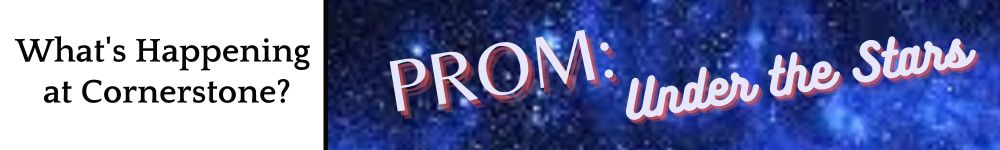What's Happening at Cornerstone? Prom 2023: Under the Stars
