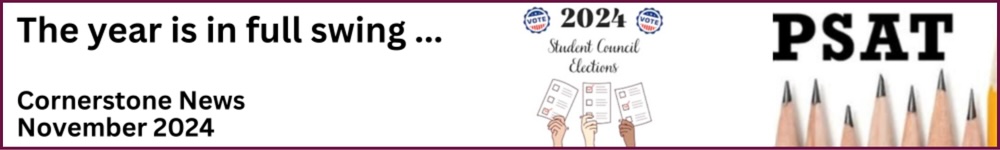 The year is in full swing ... Cornerstone News November 2024: Student council elections and PSATs.